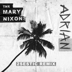 The Mary Nixons Ft. The Knocks & Mat Zo - Adrian (2sestic Remix)