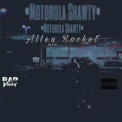 Alley Rocket- Motorola Shawty (prod. Yusei)