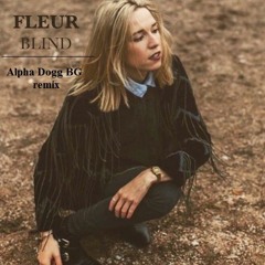 Fleur - Blind (Alpha Dogg BG Remix)