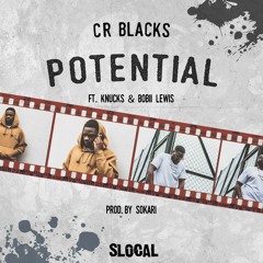 CR Blacks - Potential Ft. Bobii Lewis & Knucks (Prod. Sokari)