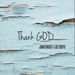 Jamar Knight - Thank GOD ft. Joe Cooper