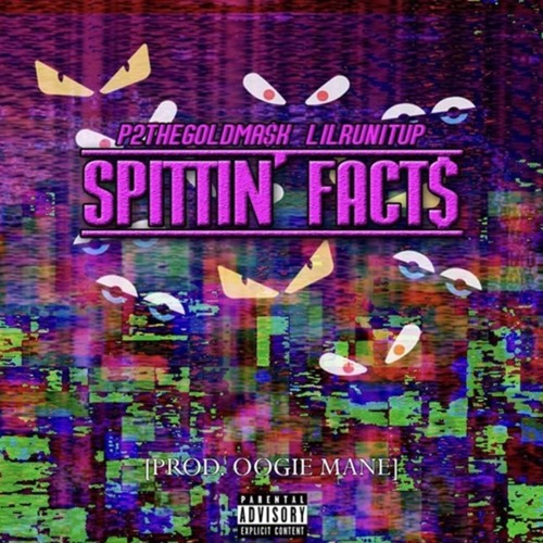 P2THEGOLDMA$K & LILRUNITUP - SPITTIN' FACT$ [PROD. OOGIE MANE]