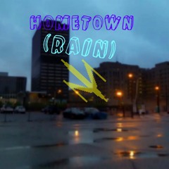 Hometown [Rain Version]
