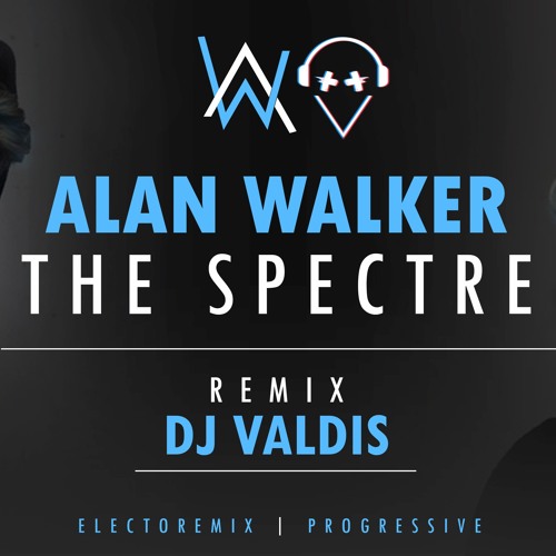 Stream Alan Walker - The Spectre (Remix Dj Valdis). by Dj Valdis ♪ | Listen  online for free on SoundCloud