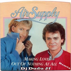 Air Supply - Making Love Out Of Nothing At All (Remix) (DJ DUDU JF)