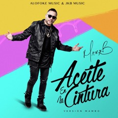 Stream Mark B - Aceite En La Cintura (Version Mambo) by jkbmusic | Listen  online for free on SoundCloud