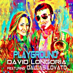 PLAYGROUND-David Longoria featuring Dallas Lovato
