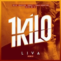 1Kilo - Deixe Me Ir (LIVA Remix)
