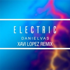 Daniel Vas - Electric (Xavi Lopez Remix)