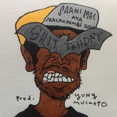 Shit Tahday. (prod. Yung Mulatto)