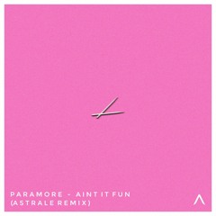 Paramore - Aint It Fun (Astrale Remix)