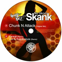 Dj Sonic Bee Feat Chunk N Attack - Nu Skool Skank - Chunk N Attacks Higher Mix