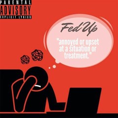 Fed Up (Prod. RellyMade)