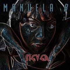 "Never" by Manuela B. - Produced by HeLoS BoNoS