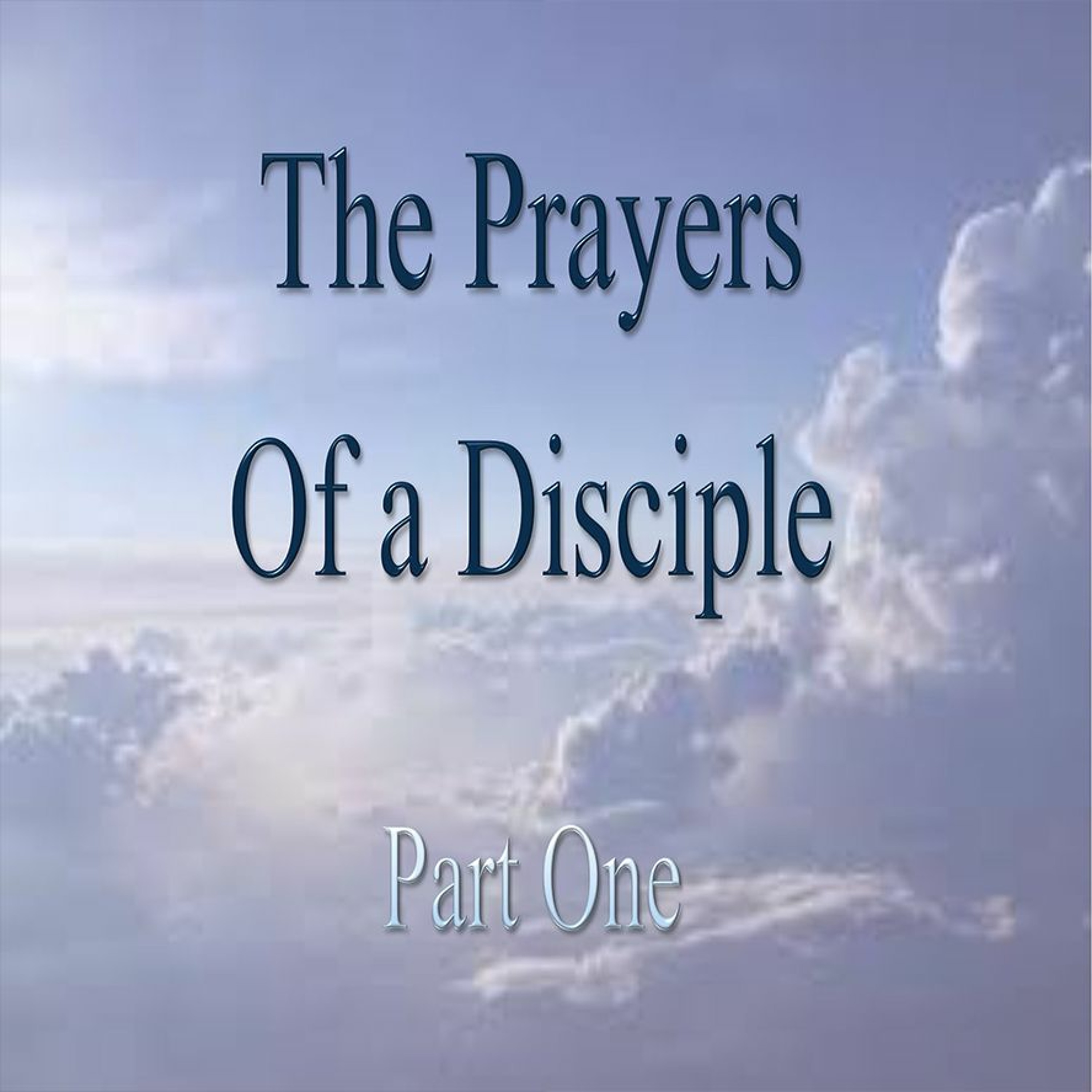09/20/2017 Rev. Bobby Fallin - 'The Prayers of a Disciple - Part 1' episode artwork