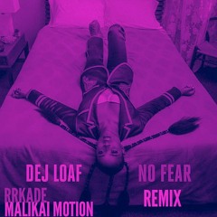 DeJ Loaf - No Fear (RRKADE & MALIKAI MOTION Remix)