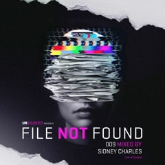 File Not Found 009 - mixed by Sidney Charles (Live at Output)