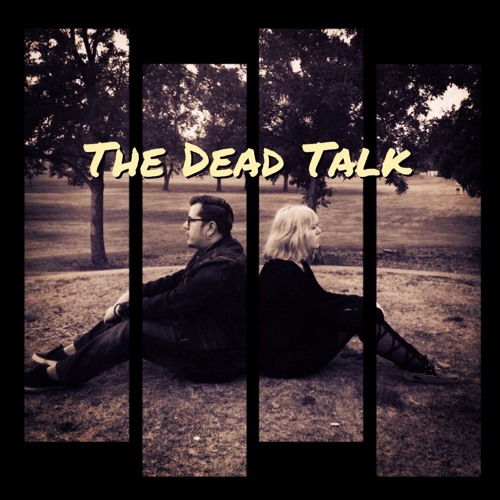 Stream The Dead Talk By The Dead Talk Listen Online For Free On