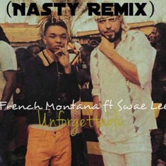 French Montana ft Swae Lee - Unforgettable - (Nasty Remix)