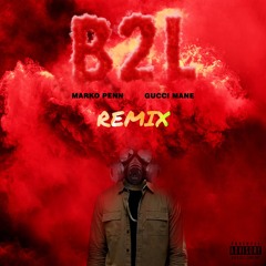 B2L (Feat. Gucci Mane) (TAYST Remix)