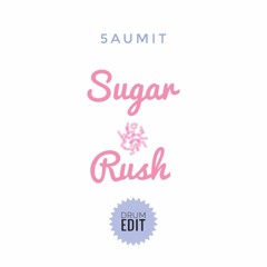5aumit - Sugar Rush (Drum Edit)