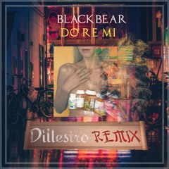 Blackbear - do re mi (Dillestro Remix)