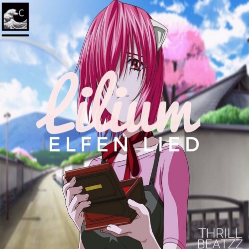 Lilium | (Elfen Lied Remix) | @OfficialCert @ThrillBeatzz