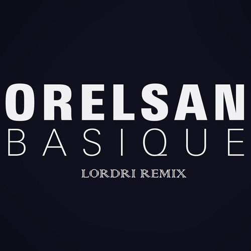 Stream Orelsan - Basique (Lordri Remix) by Lordri | Listen online for free  on SoundCloud