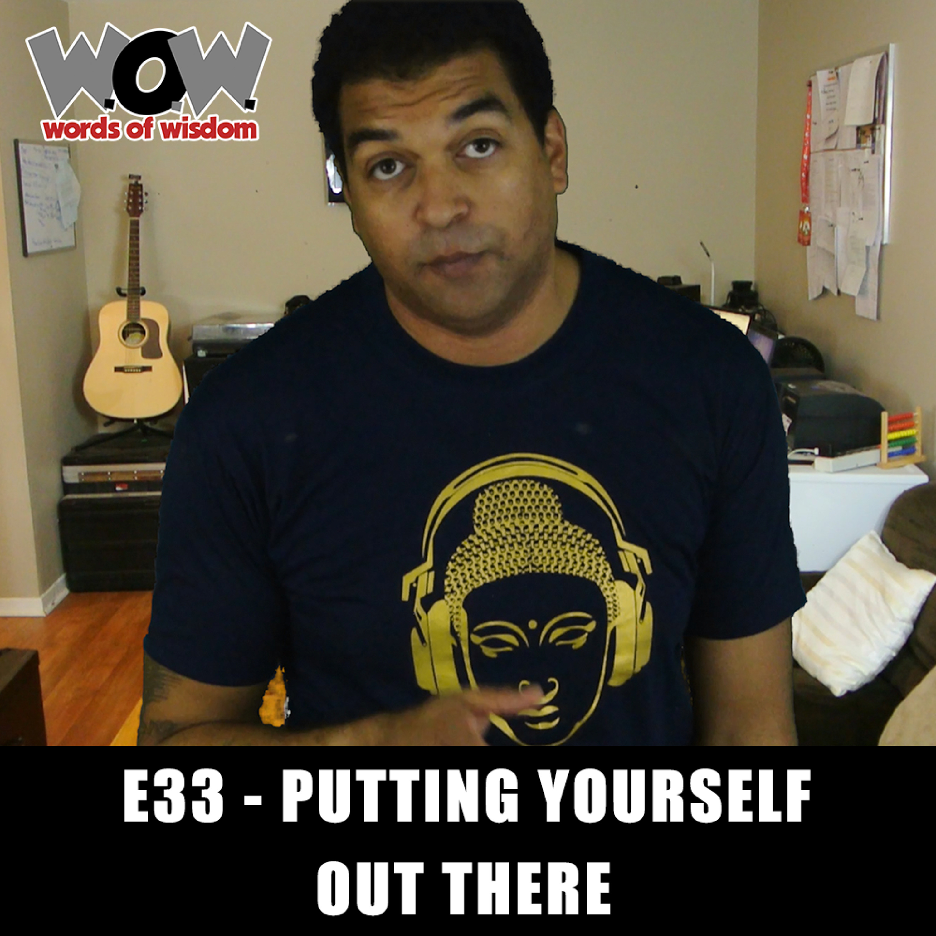 W.O.W. E33 - Putting Yourself Out There
