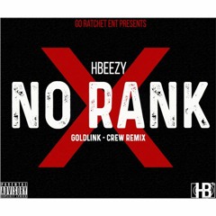 HBeezy - No Rank - GOLDLINK- Crew Remix