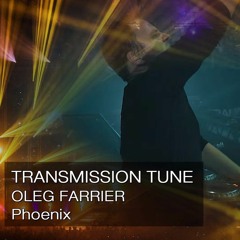 Oleg Farrier - Pheonix (Transmission Tune 135)