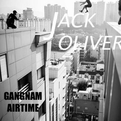JACK OLIVER - GANGNAM AIRTIME