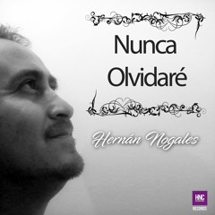 NUNCA OLVIDARE - HERNAN NOGALES