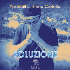 Yoshbill ft Elena Cretella_Soluzione (Radio Edit)