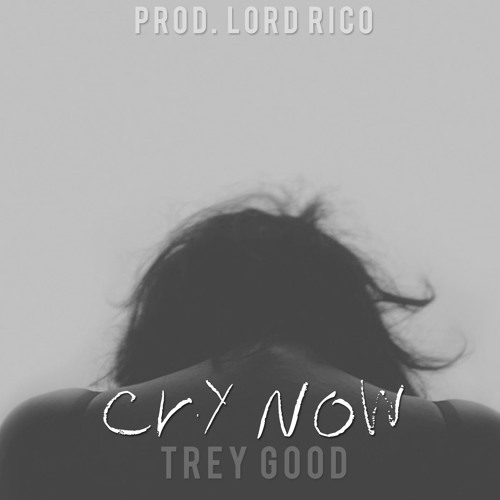 Cry Now Ft. Shiloh (Prod. Lord Rico)