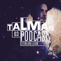 Talman Podcast #3 - Stevn.aint.leavn