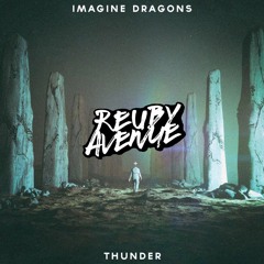 Imagine Dragons - Thunder (Reuby Avenue Bootleg)