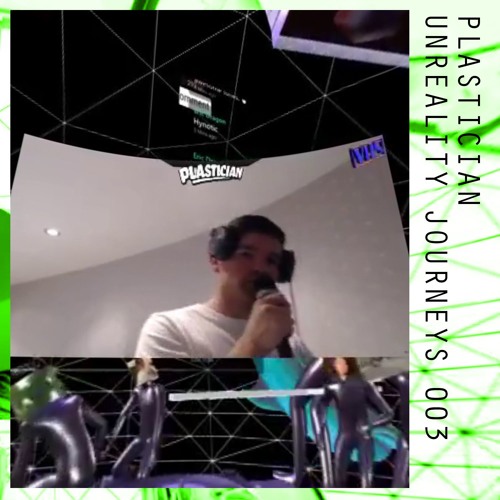 Plastician - Unreality Journeys 003 - 3rd September 2017