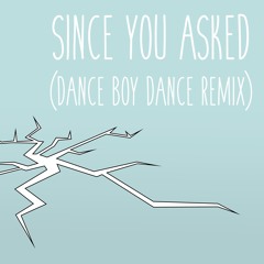 Kefeider - Since You Asked (Dance Boy Dance Remix)