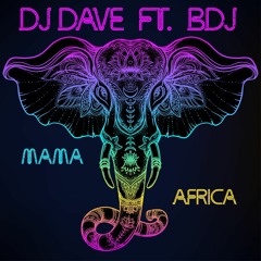 Dj Dave Ft. BDJ - Mama Africa