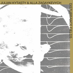 Julian Kytasty, Alla Zagaykevych — Disturbance Fields