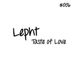 LPT006 - Lepht - Taste of Love ( Original Mix )