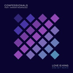 Confessionals feat. Hannah Rodriguez - Love Is King (One Bit Remix)