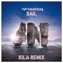 AWOLNATION - Sail (Kila Remix)