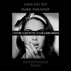Lana Del Rey - Dark Paradise(BassDefender Remix)