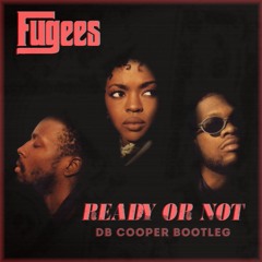 Fugees - Ready Or Not (DB Cooper Bootleg)