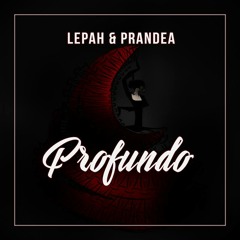 Lepah & Prandea Profundo