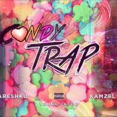 mareshku, kamzel n' young jacob "Candy Trap fri"