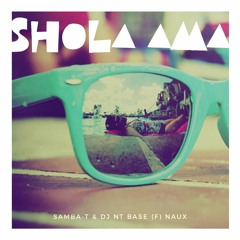 Samba-T and NT Base ft Naux-Shola Ama