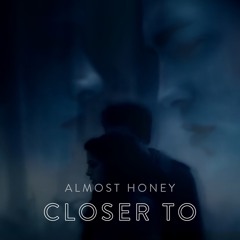 Closer To